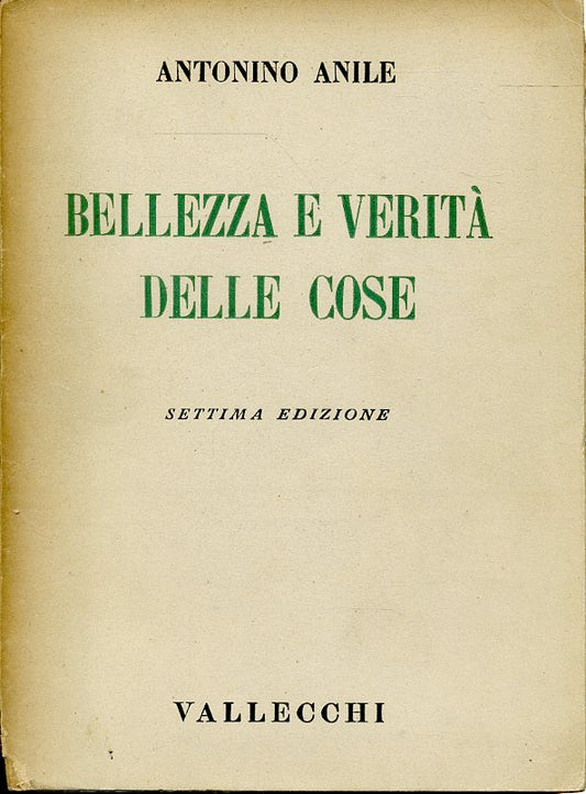 LZ- BELLEZZA E VERITA' DELLE COSE - ANTONINO ANILE- VALLECCHI--- 1942- B- ZFS392