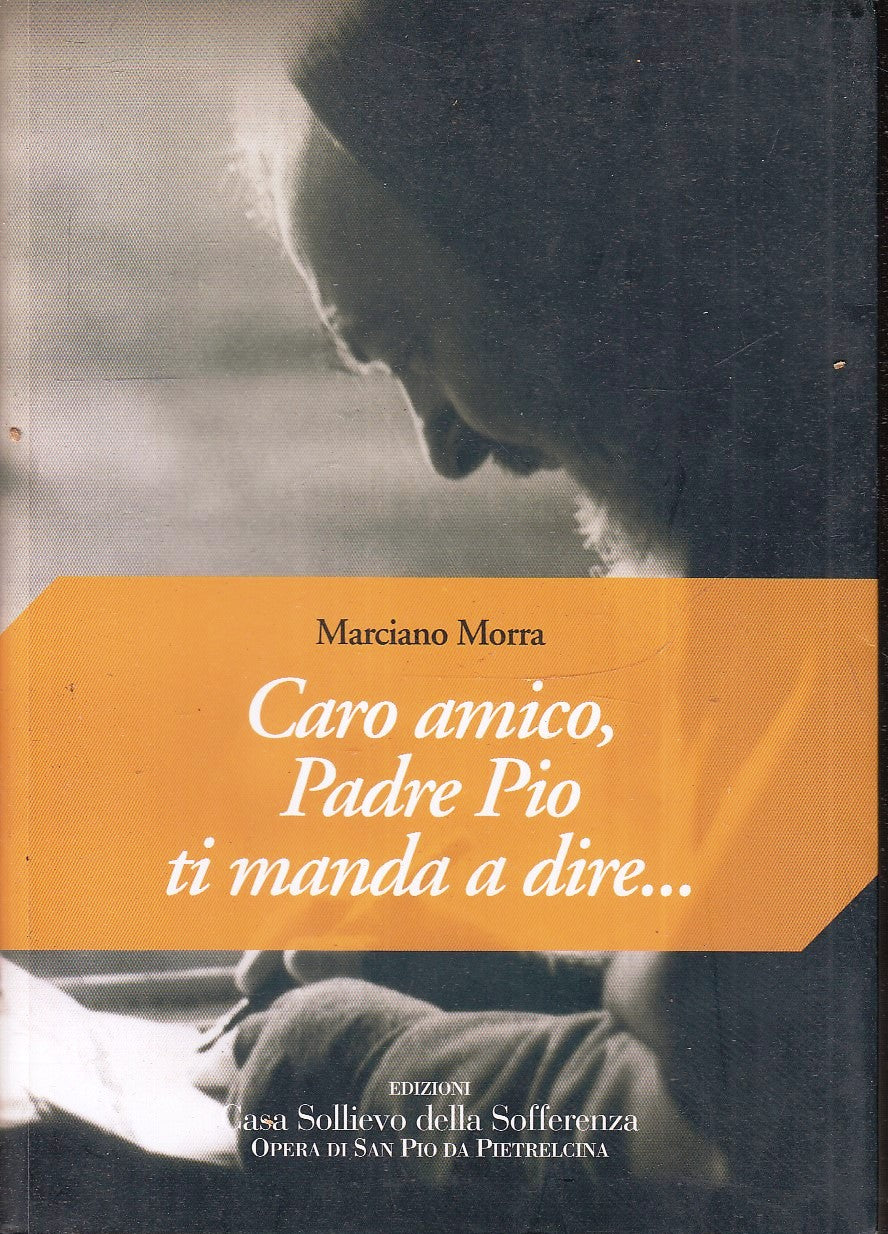 LD- CARO AMICO PADRE PIO TI MANDA A DIRE - MARCIANO MORRA ---- 2005 - B - ZFS533