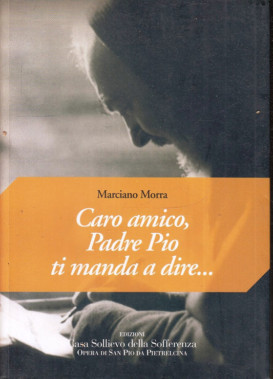 LD- CARO AMICO PADRE PIO TI MANDA A DIRE - MARCIANO MORRA ---- 2005 - B - ZFS533