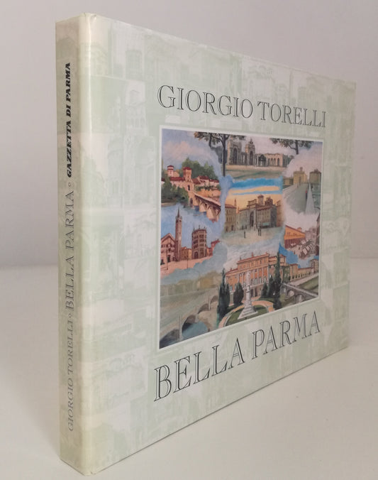 LT- BELLA PARMA IN FASCICOLI - GIORGIO TORELLI - GAZZETTA DI PARMA---- C- WPR