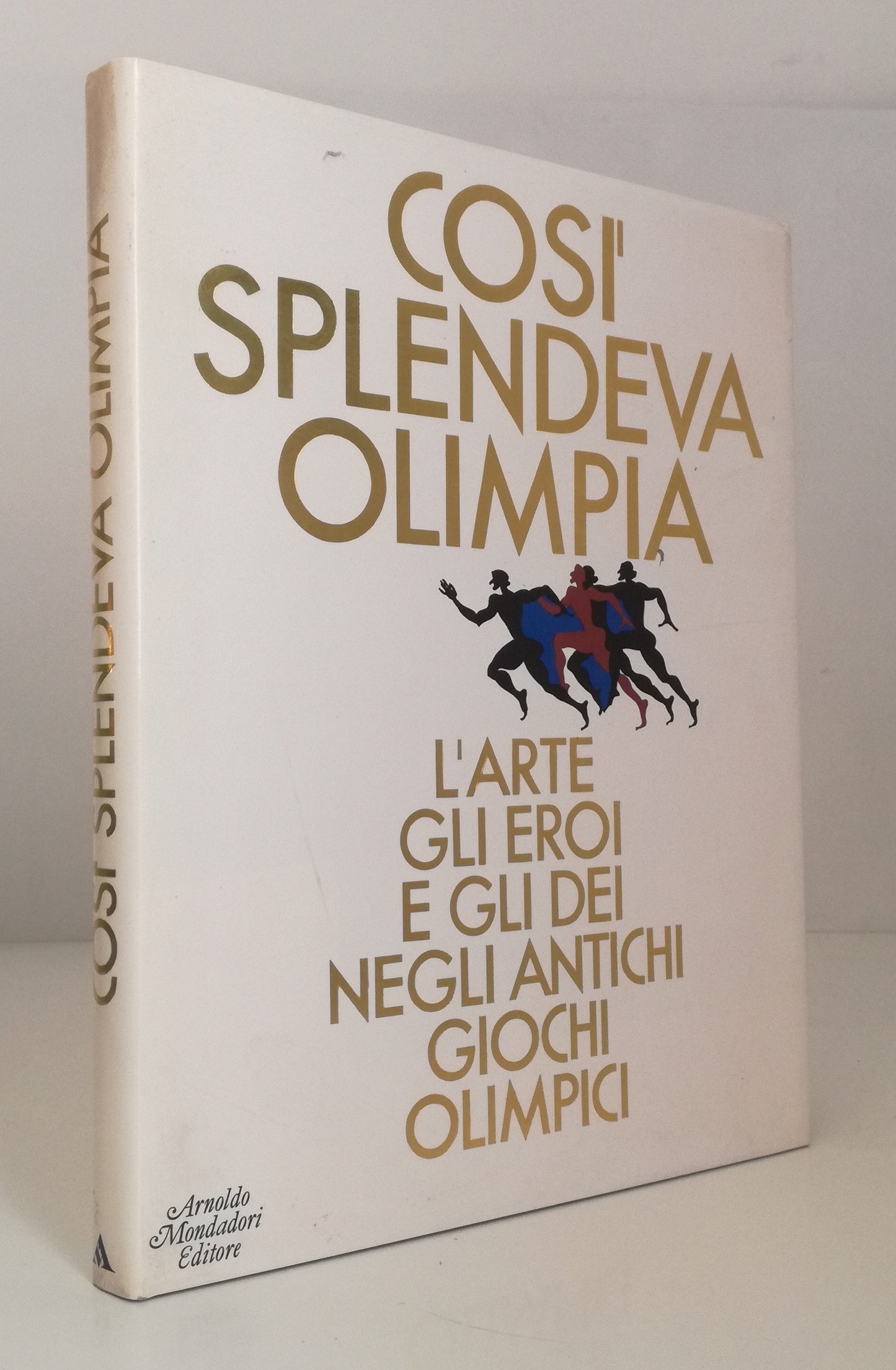 LT- COSI' SPLENDEVA OLIMPIA ANTICHI GIOCHI OLIMPICI- MONDADORI- 1985- CS- YFS709