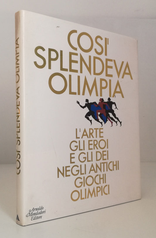 LT- COSI' SPLENDEVA OLIMPIA ANTICHI GIOCHI OLIMPICI- MONDADORI- 1985- CS- YFS709
