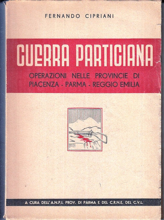 LS- GUERRA PARTIGIANA PIACENZA PARMA REGGIO - FERNANDO CIPRIANI- ANPI---- B- WPR