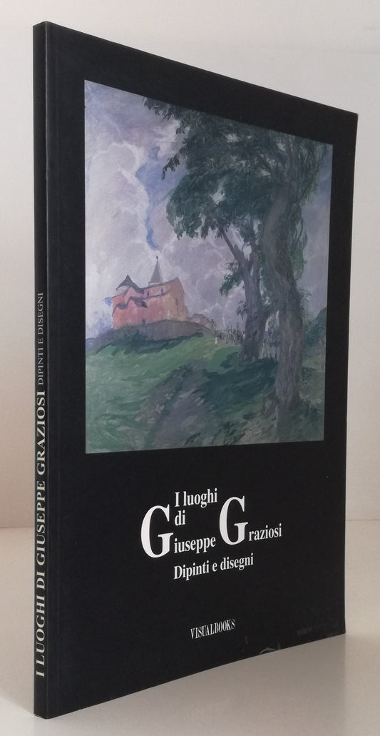 LT- I LUOGHI DI GIUSEPPE GRAZIOSI DIPINTI E DISEGNI- VISUALBOOKS- 1995- B-YFS458