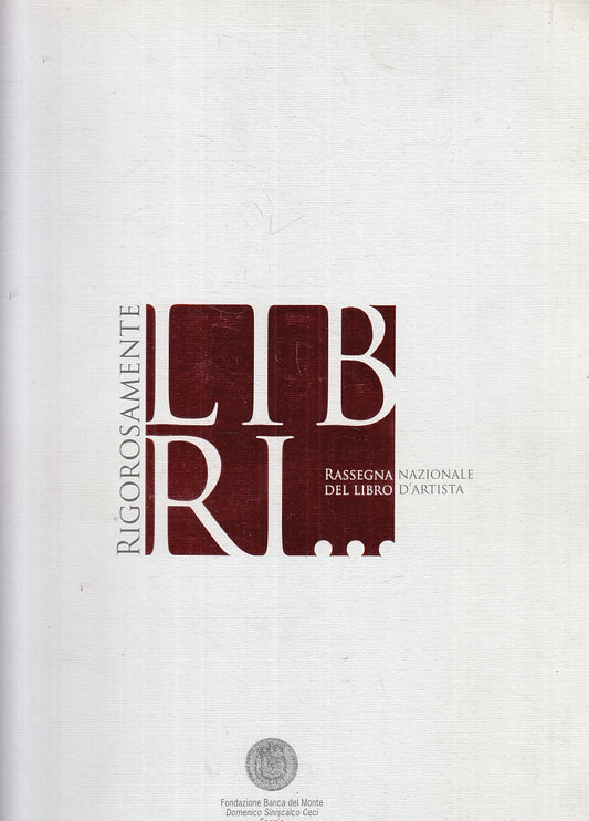 LT- RIGOROSAMENTE LIBRI RASSEGNA NAZIONALE LIBRO D'ARTISTA ----- 2010- B- YDS458