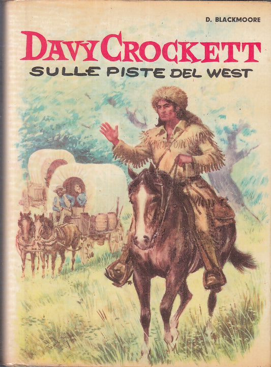 LB- DAVY CROCKETT SULLE PISTE DEL WEST- BLACKMOORE - CAPITOL--- 1960- CS- YFS462