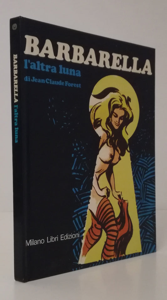 FV- BARBARELLA L'ALTRA LUNA - JEAN CLAUDE FOREST - MILANO LIBRI - 1979 - C - VHX