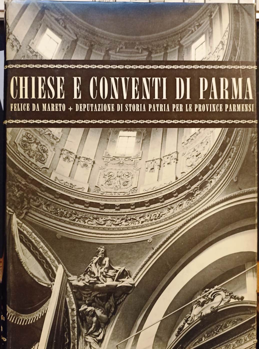 LT- CHIESE E CONVENTI DI PARMA 716 - FELICE DA MARETO - STORIA PATRIA- 1978- WPR