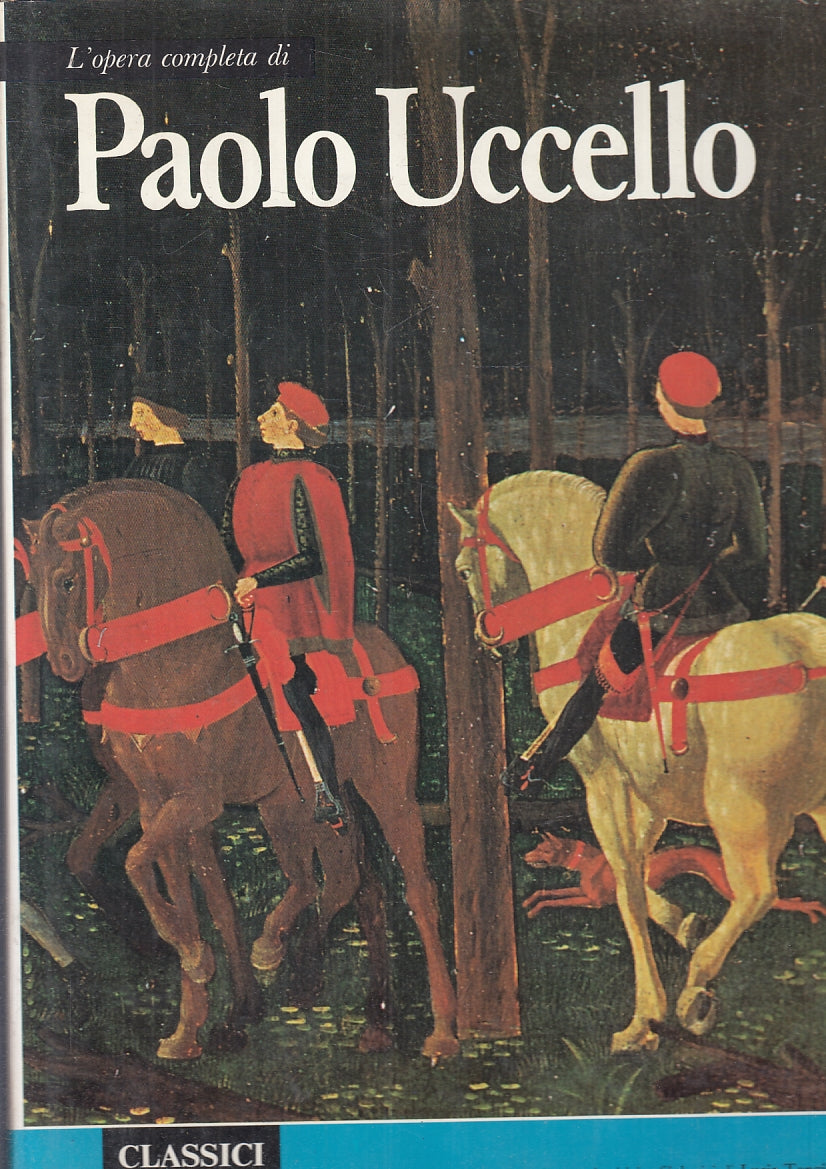 LT- OPERA COMPLETA PAOLO UCCELLO- RIZZOLI- CLASSICI DELL'ARTE 46- 1972-CS-ZFS574