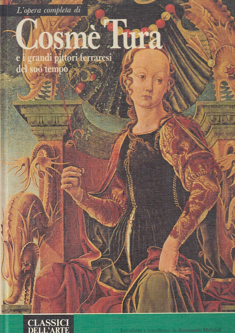 LT- OPERA COMPLETA COSME' TURRA- RIZZOLI- CLASSICI DELL'ARTE 73- 1974- C- ZFS347