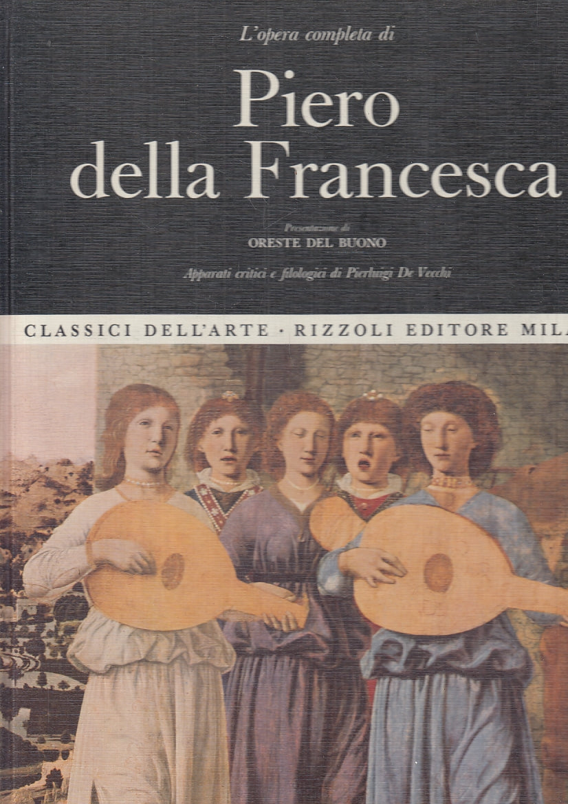 LT- OPERA COMPLETA PIERO FRANCESCA - RIZZOLI - CLASSICI ARTE 9 - 1968- C- ZFS376