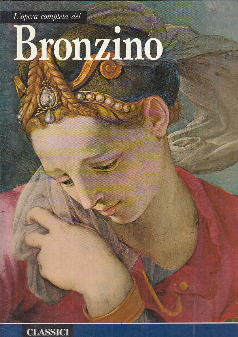 LT- OPERA COMPLETA BRONZINO - RIZZOLI - CLASSICI DELL'ARTE 70 - 1973- CS- ZFS350
