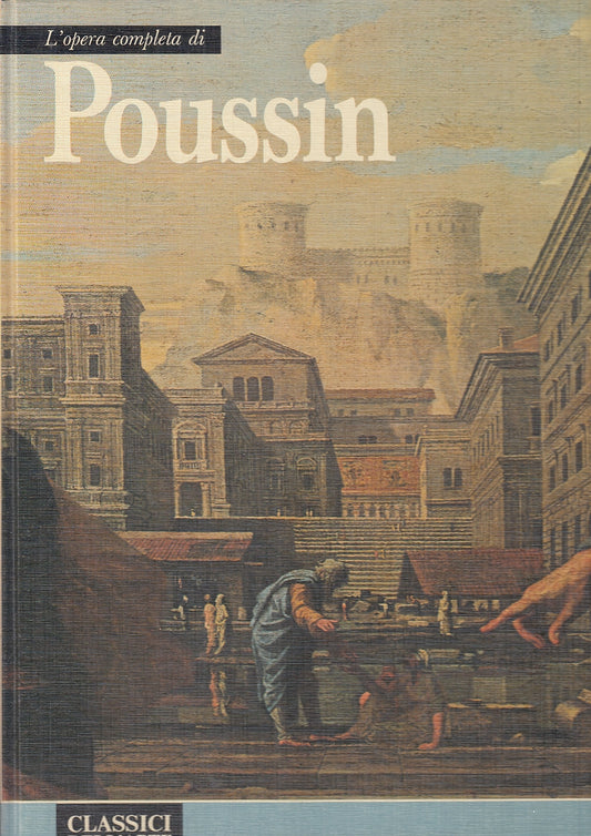 LT- OPERA COMPLETA DI POUSSIN - RIZZOLI - CLASSICI DELL'ARTE 72- 1975- C- ZFS350