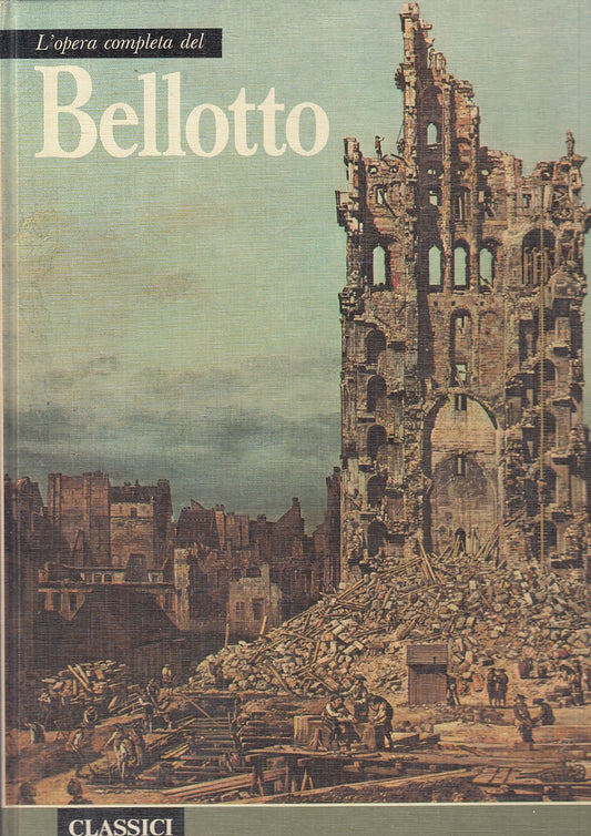 LT- OPERA COMPLETA DEL BELLOTTO- RIZZOLI- CLASSICI DELL'ARTE 78- 1974- C- ZFS350