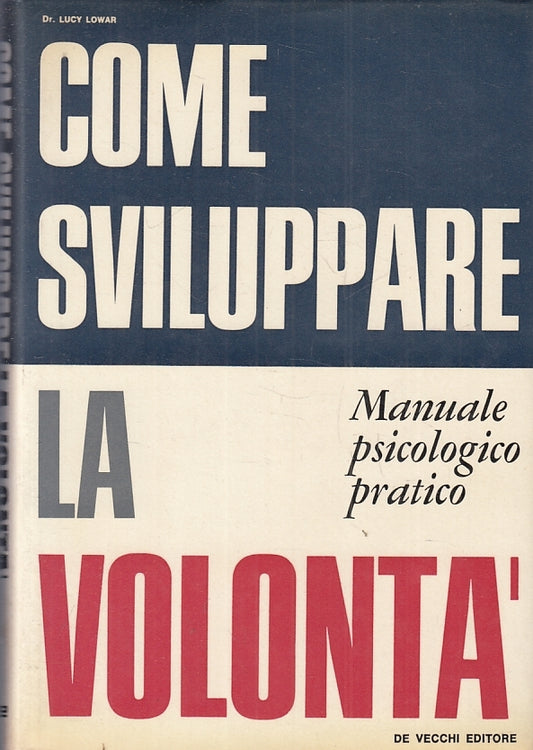 LZ- COME SVILUPPARE LA VOLONTA'- LUCY LOWAR - DE VECCHI --- 1966 - CS - ZFS463