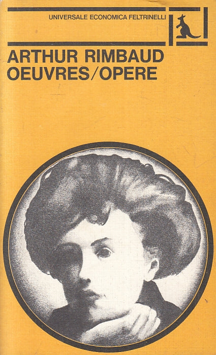 LN- OEUVRES/OPERE- ARTHUR RIMBAUD- FELTRINELLI- UNIVERSALE ECONOMICA--- B-ZFS463