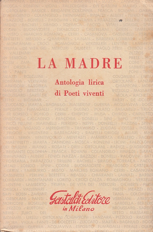 LA MADRE ANTOLOGIA LIRICA DI POETI VIVENTI -- GASTALDI --- 1954 - B - ZFS535
