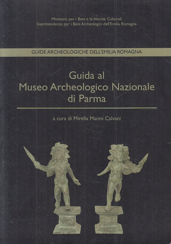 LT- GUIDA AL MUSEO ARCHEOLOGICO NAZIONALE PARMA- MARINI CALVANI---- 2001- B- WPR
