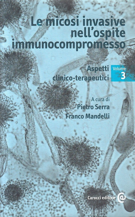 LQ- LE MICOSI INVASIVE NELL'OSPITE IMMUNOCOMPROMESSO-- CAROCCI--- 2009- B-ZFS441