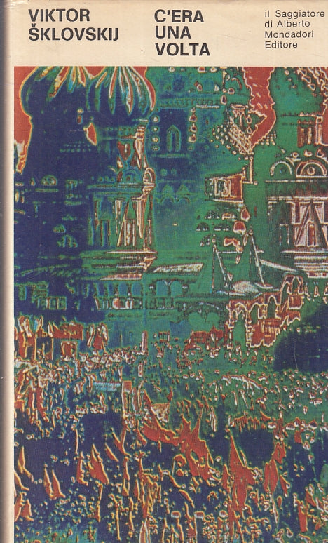 LN- C'ERA UNA VOLTA- VIKTOR SKLOVSKIJ- MONDADORI - SAGGIATORE-- 1968- CS- ZFS441