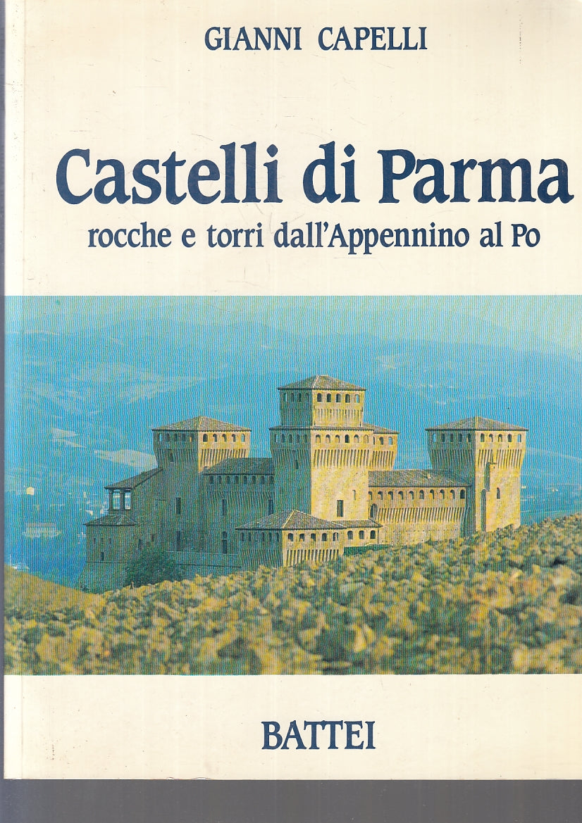 LV- CASTELLI DI PARMA ROCCHE TORRI DALL'APPENNINO AL PO- CAPELLI- BATTEI- WPR319