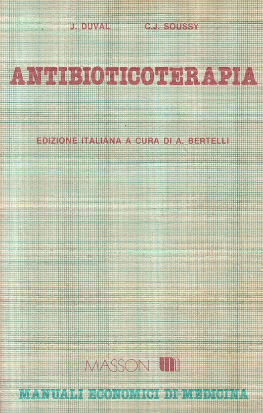 LQ- ANTIBIOTICOTERAPIA- DUVAL SOUSSY- MASSON- MANUALI ECONOMICI-- 1980- B-ZFS183