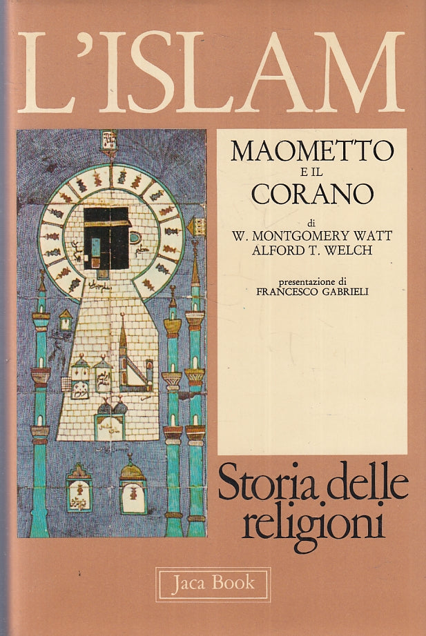 LD- L'ISLAM MAOMETTO E IL CORANO- WATT WELCH- JACA BOOK- RELIGIONI-- 1981-CS-XFS
