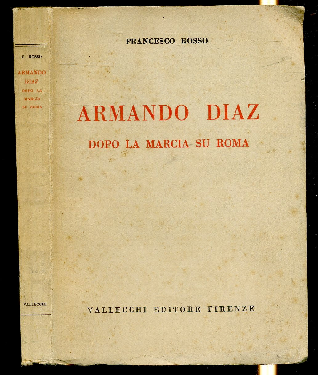 LS- ARMANDO DIAZ DOPO LA MARCIA SU ROMA- FRANCESCO ROSSO- VALLECCHI- 1934- B-MLT