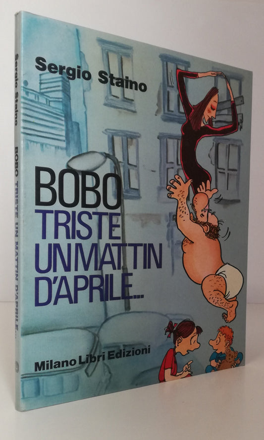 FV- BOBO TRISTE UN MATTIN D'APRILE - SERGIO STAINO - MILANO LIBRI - 1983- B- VHX