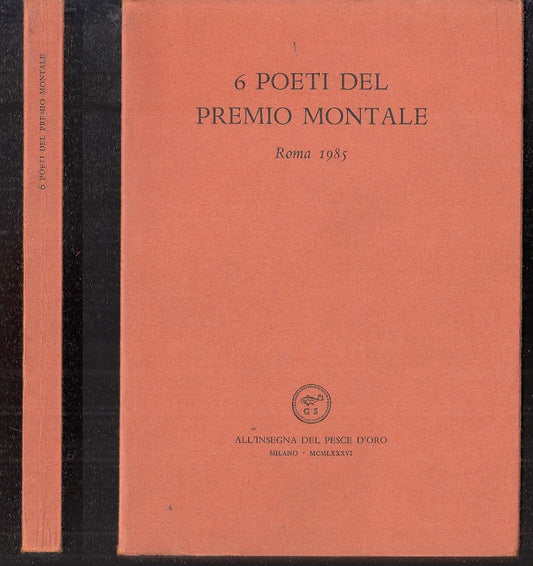 LN- 6 POETI DEL PREMIO MONTALE- ALL'INSEGNA PESCE D'ORO SCHEIWILLER- 1986- B-XFS