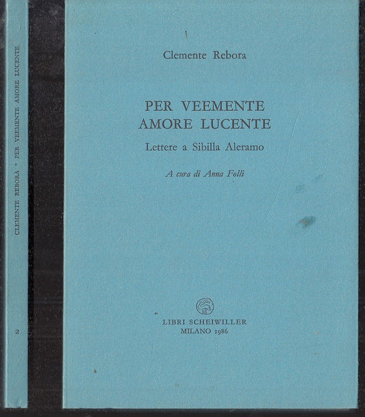 LN- PER VEEMENTE AMORE LUCENTE - REBORA - PESCE D'ORO SCHEIWILLER - 1986 - B-XFS
