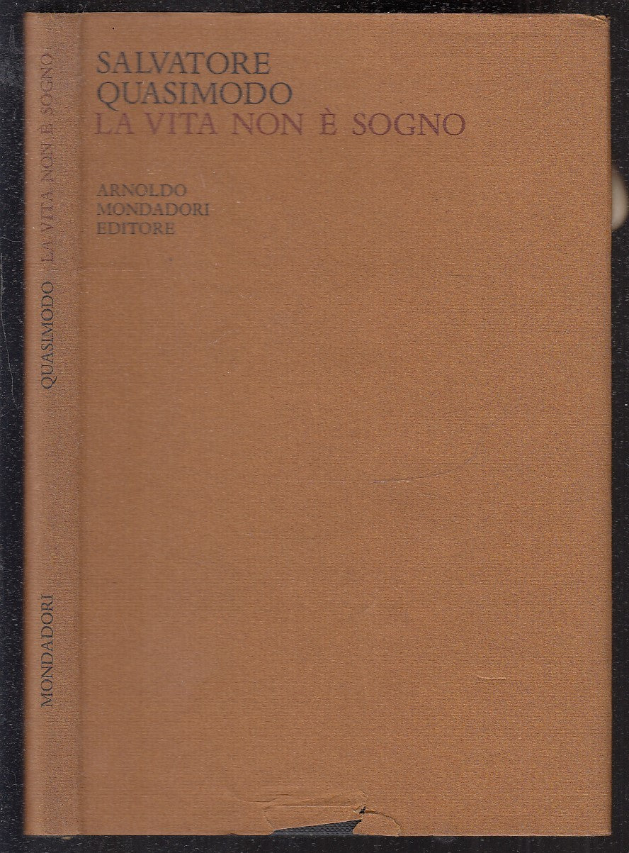 LA VITA NON E' SOGNO - SALVATORE QUASIMODO- MONDADORI- OPERE-- 1966- CS- XFS
