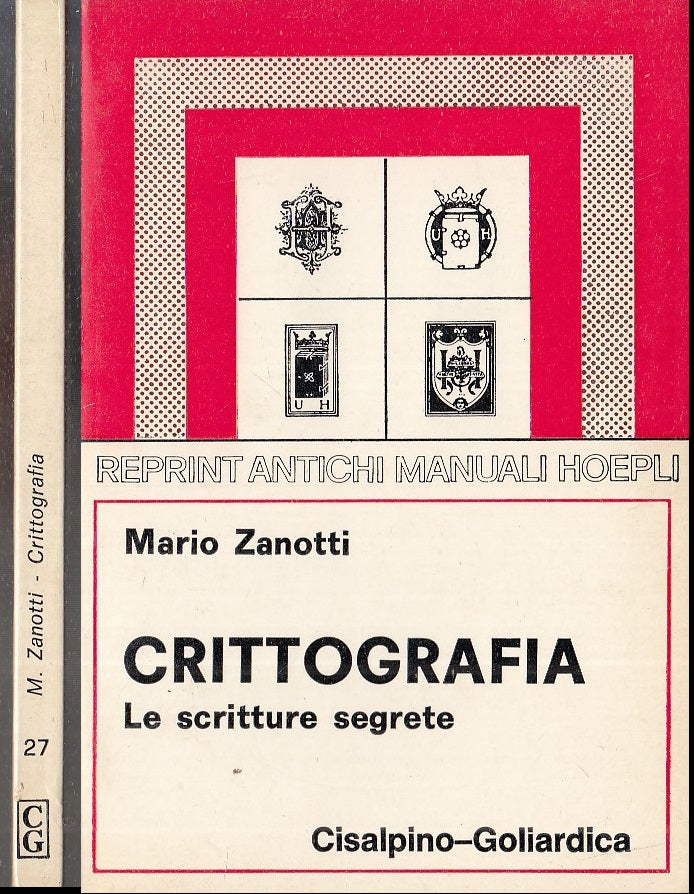 LZ- CRITTOGRAFIA LE SCRITTURE SEGRETE- ZANOTTI- HOEPLI- RISTAMPA-- 1976- B- XFS3