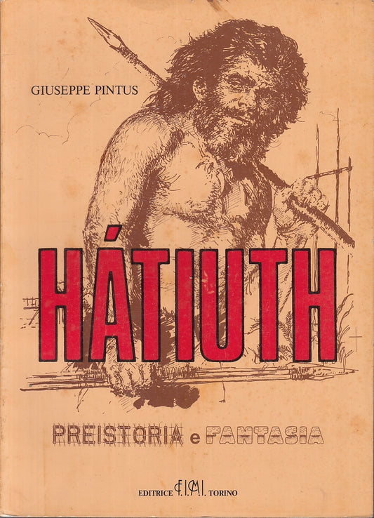 LZ- HATIUTH PREISTORIA E FANTASIA - GIUSEPPE PINTUS - TORINO --- 1985- B- YFS150
