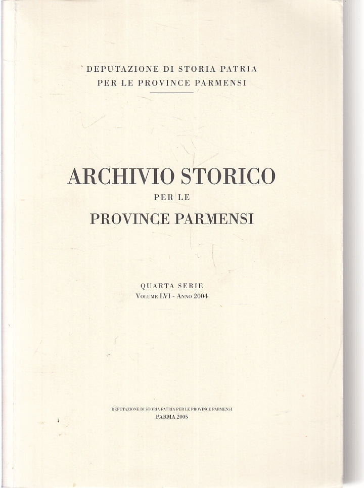 LZ- ARCHIVIO STORICO PROVINCE PARMENSI QUARTA SERIE VOLUME LVI ANNO 2004- ZFS540