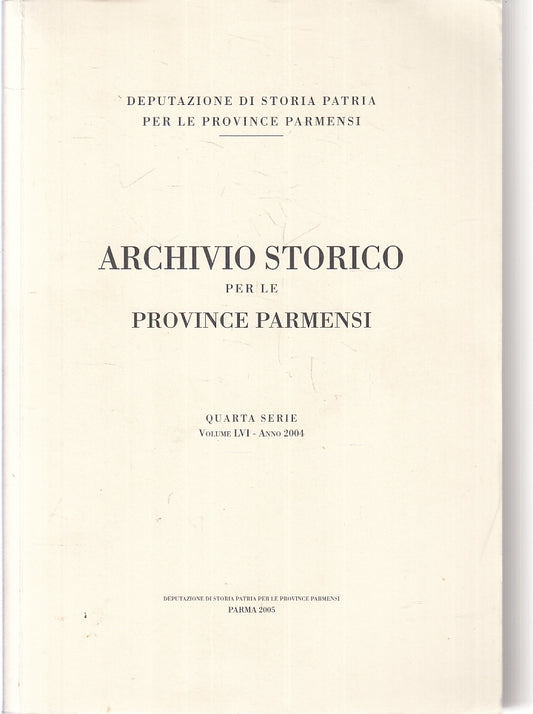 LZ- ARCHIVIO STORICO PROVINCE PARMENSI QUARTA SERIE VOLUME LVI ANNO 2004- ZFS540