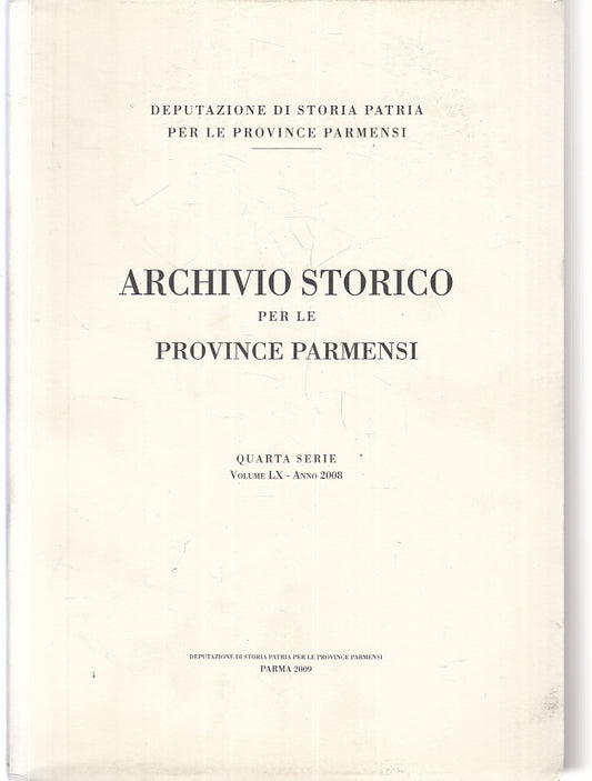 LZ- ARCHIVIO STORICO PROVINCE PARMENSI QUARTA SERIE VOLUME LX ANNO 2008 - ZFS540