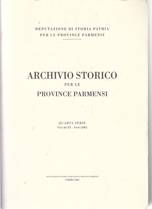 LZ- ARCHIVIO STORICO PROVINCE PARMENSI QUARTA SERIE VOLUME LV ANNO 2003 - ZFS540
