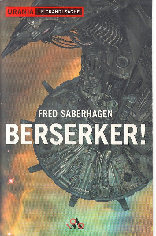 LF- BERSERKER- FRED SABERHAGEN- MONDADORI- URANIA GRANDI SAGHE-- 2007- B- ZFS540