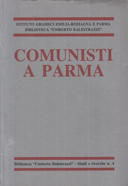 LS- COMUNISTI A PARMA -- BIBLIOTECA UMBERTO BALESTRAZZI --- 1986 - B- ZFS162