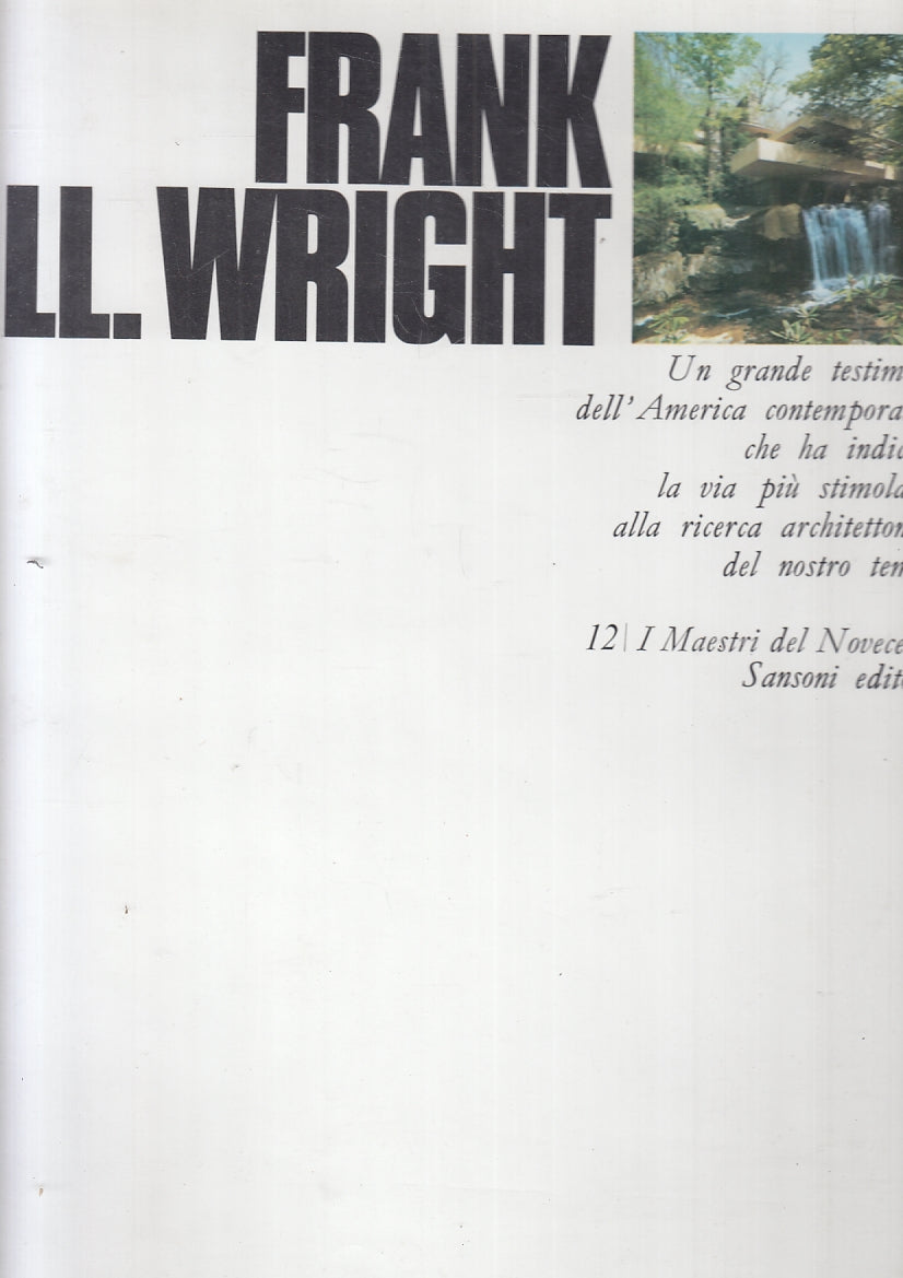 LT- I MAESTRI DEL NOVECENTO 12 FRANK LL. WRIGHT -- SANSONI --- 1970 - CS- YFS356