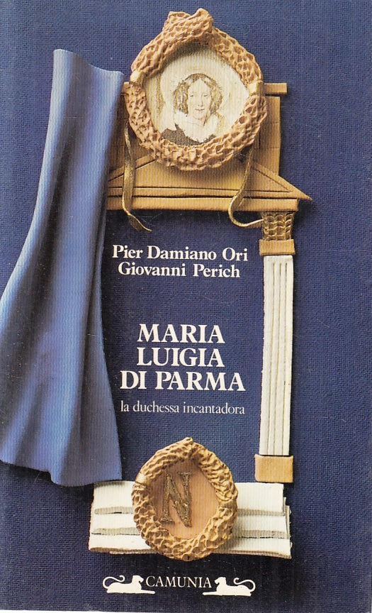 LN- MARIA LUIGIA DI PARMA DUCHESSA INCANTADORA- ORI PERICH- CAMUNIA- 1984- B-WPR