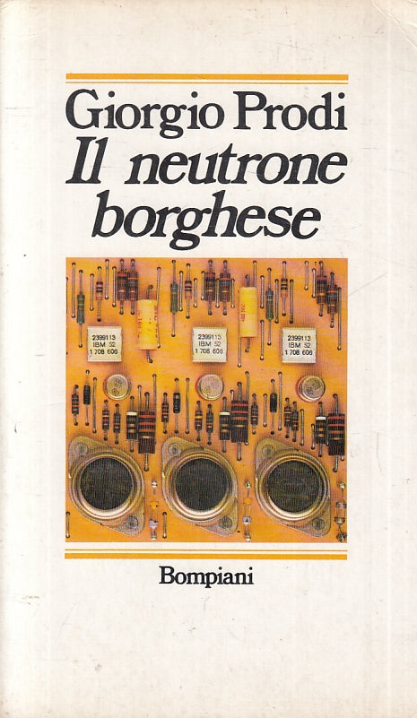 LN- IL NEUTRONE BORGHESE - GIORGIO PRODI - BOMPIANI --- 1980- B- ZFS407