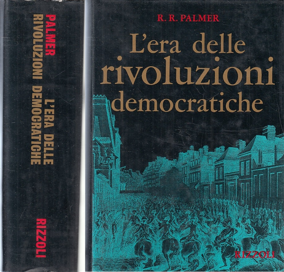 LS- L'ERA DELLE RIVOLUZIONI DEMOCRATICHE - PALMER - RIZZOLI --- 1971 - CS- ZFS80
