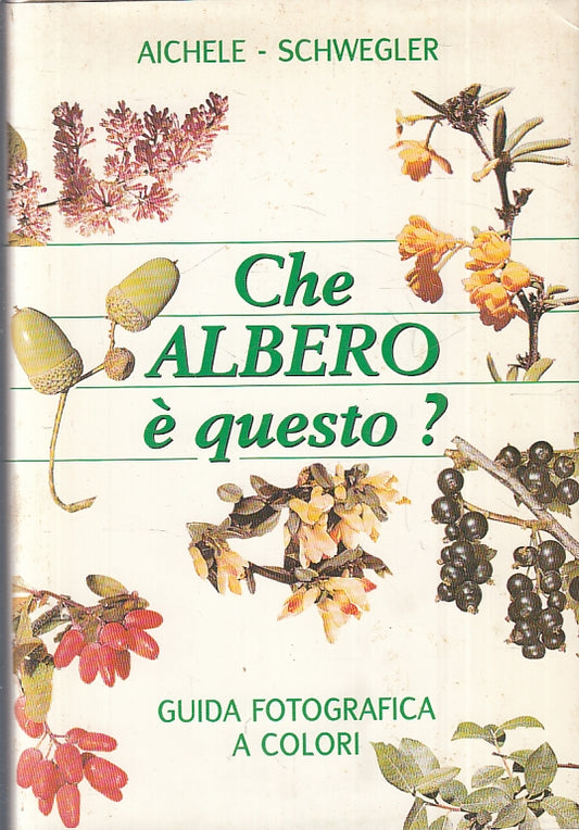 LZ- CHE ALBERO E' QUESTO? GUIDA COLORI- AICHELE SCHWEGLER- CDE--- 1998- CS-ZFS80