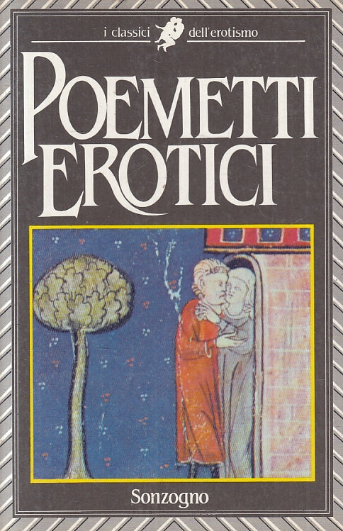 LX- POEMETTI EROTICI -- SONZOGNO - I CLASSICI DELL'EROTISMO -- 1986 - B - ZFS613