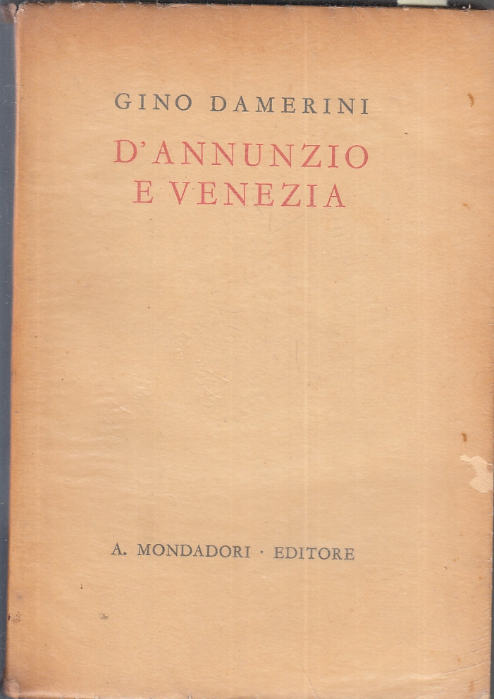 LS- D'ANNUNZIO A VENEZIA - DAMERINI - MONDADORI - QUADERNI V -- 1943 - B- YFS478
