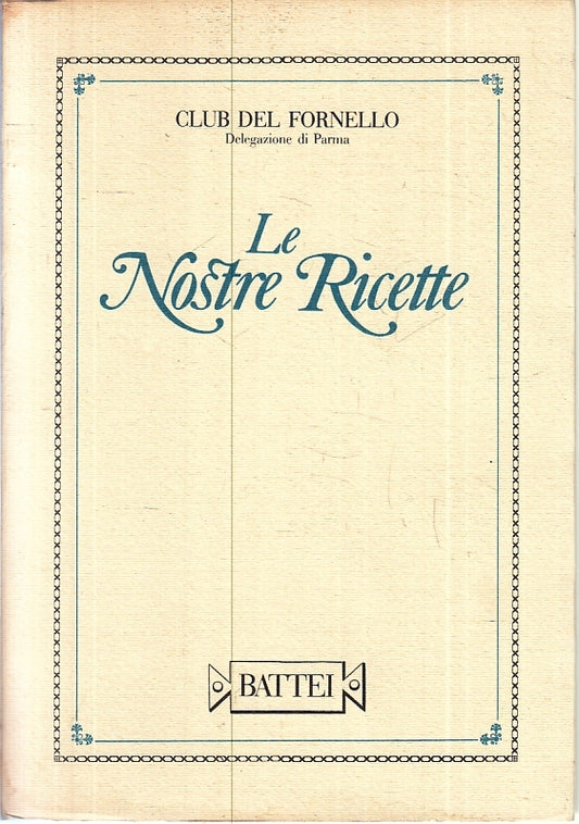 LK- LE NOSTRE RICETTE-- BATTEI- CLUB FORNELLO DELEGAZIONE PARMA-- 1988- B-ZFS405