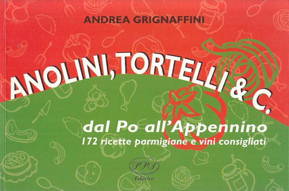 LK- ANOLINI TORTELLI & C. RICETTE PARMIGIANE- GRIGNAFFINI- PPS--- 2000- B-ZFS279