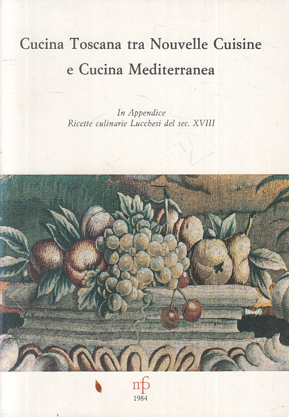 LK- CUCINA TOSCANA TRA NOUVELLE CUISINE E MEDITERRANEA -- NFP--- 1984- B- ZFS279